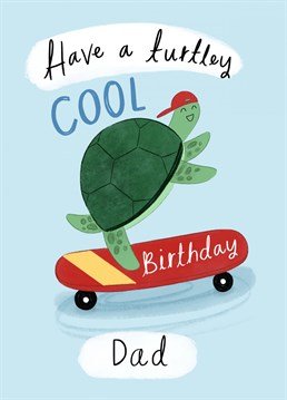 A fun card of a skateboarding turtle to send to your Dad on his Birthday. Designed by Chloe Fae Designs.
