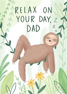 An illustration of a lazy sleeping sloth. A fun card to send to you Dad this Father's Day or on his Birthday. Illustrated by Chloe Fae Designs.