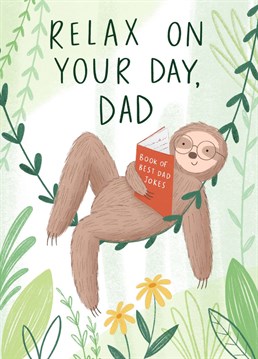An illustration of a relaxing sloth. A fun card to send to you Dad this Father's Day or on his Birthday. Illustrated by Chloe Fae Designs.