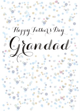 Happy Father's Day Grandad, by Claire Giles.Without your Dad's dad where would you be? Not here that's where! Send him your appreciation with this card for being alive.