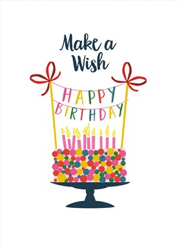 Make A Wish Happy Birthday Cake, by Claire Giles. Is it really a birthday without cake? Send them this delicious birthday card to enjoy!