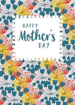 Happy Mother's Day multi-coloured floral card, by Claire Giles. If there's one thing that all mum's like it's floral prints. Give your mum this classy and colourful card this Mother's Day.