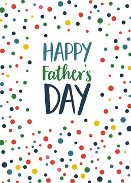 Happy Father's Day Card with dots, by Claire Giles.Your Dad like's things to be to the point, and this card is perfect. Says what needs to be said with a splash of colour this Father's Day.
