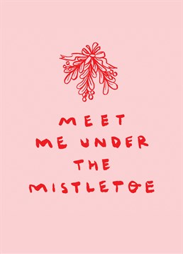 Is there someone that you'd like to meet under the mistletoe this Christmas? Send this Scribbler card to that lucky someone this Christmas.