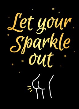 Christmas time is the perfect time to let your sparkle out so lighten up the occasion and share your naughty sense of humour with this cheeky Scribbler card!