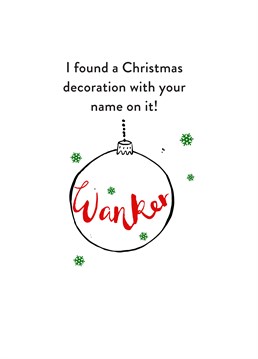 Baubles With Your Name On It by Scribbler. Don't you love it when you find that perfect personalised gift?! Make someone laugh out loud at Christmas with this naughty Scribbler design.