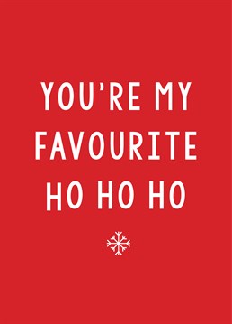 My Favourite Ho Ho Ho by Scribbler. Let your favourite Ho Ho Ho know you're thinking of them at Christmas with this funny Scribbler design.