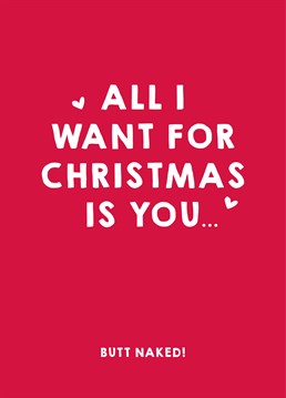 All I want for Christmas is you... butt naked by Scribbler. We believe this was the original working title for Mariah's festive classic. Either way, this Scribbler design guarantees you more than a stocking filler.