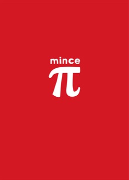 Mince Pi by Scribbler. Looking to impress with your mathematical knowledge and clever sense of humour at Christmas? Well, get ready for some confused faces with this smart design, exclusive to Scribbler.
