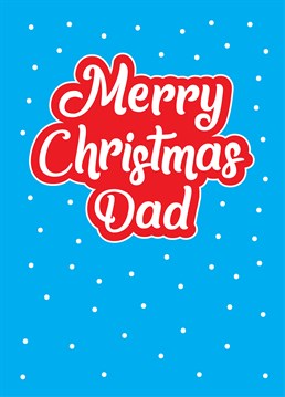 Merry Christmas Dad by Scribbler. Wish Dad a Merry Christmas with a festive Scribbler design.