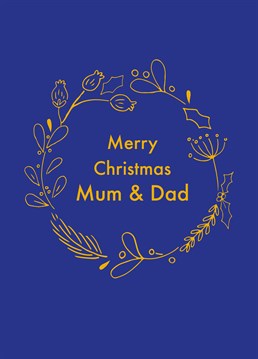 Merry Christmas Mum & Dad  by Scribbler. Wish Mum & Dad a Merry Christmas with this pretty gold wreath design exclusive to Scribbler.