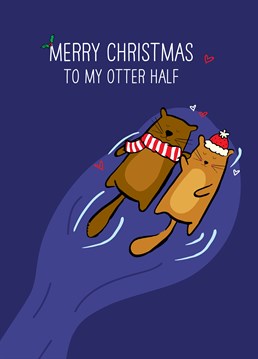 Merry Christmas To My Otter Half by Scribbler. Show your otter half some love at Christmas with this cute couple, designed by Scribbler.