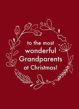 Wonderful Grandparents At Christmas by Scribbler. Wish your wonderful grandparents a Merry Christmas with this seasonal wreath design, exclusive to Scribbler.