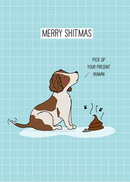 Merry Shitmas by Scribbler. Celebrate the most wonderful time of the year with a not so wonderful present from the dog.