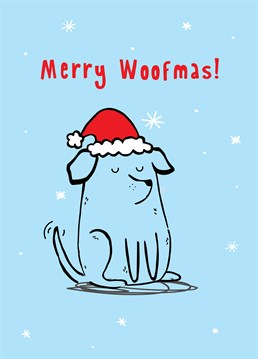 Merry Woofmas! by Scribbler. Wish them a Merry woofmas with this cute pooch, ready for Christmas.