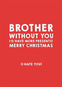 It isn't a family Christmas if it doesn't bring up some deep-seated resentment and sibling rivalry. This Scribbler card for your brother is clearly a joke. Obviously.