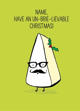 Where would you brie without this person? Give them a gouda laugh at Christmas with this cheese lovers personalised card by Scribbler.