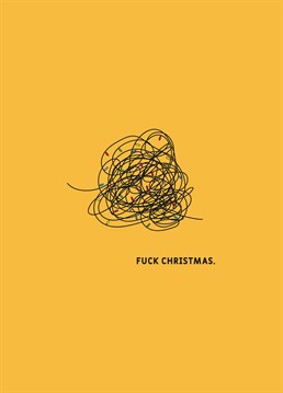 Said every person ever whilst doing the annual festive ritual of untangling the Christmas tree lights. Convey a whole mood with this rude Scribbler design.
