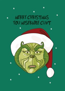 You're a mean one Mr Grinch! Send this Christmas classic to someone you hate, hate, double hate and loath entirely. Designed by Scribbler.