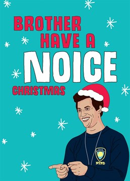 If your brother loves Brooklyn Nine Nine then there's no doubt he must be cool cool cool. Christmas design by Scribbler.