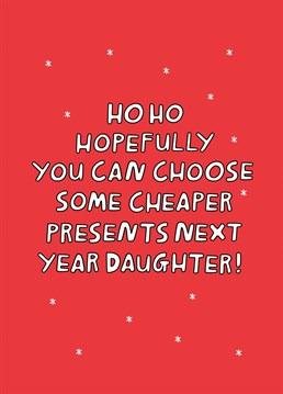 Kids, they don't want much do they? Pass along the message to your daughter that Santa's not made of money with this funny Christmas card by Scribbler.