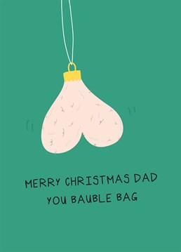 Jingle those bells! Wish a Merry Christmas to the king of the Christmas tree with this rude Scribbler design for your Dad.