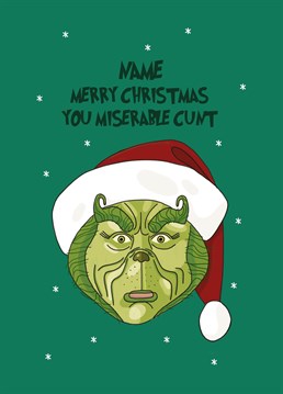 You're a mean one Mr Grinch! Add a name and send this Christmas classic to someone you hate, hate, double hate and loath entirely. Personalised design by Scribbler.