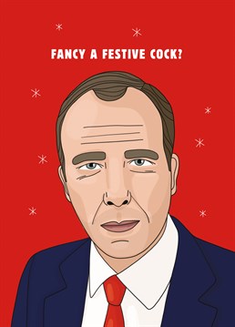 Really not the cock you wanted to see this Christmas ey? Send the Health Secretary to shit on the seasonal festivities with this cheeky design by Scribbler.