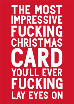 Say fucking one more time... Make them feel extra special and privileged by treating a loved one to this superior Christmas card by Scribbler.