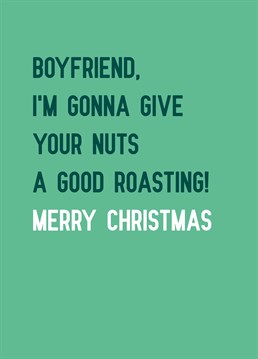 Just not on an open fire ok?! Get your boyfriend excited for the festivities and let him know he's a total snack with this naughty Christmas card by Scribbler.