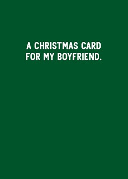 This is a Christmas card for your boyfriend, end of. You happy now? Designed by Scribbler.