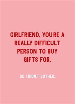 She's lucky just to have you in her life! Save yourself the stress this holiday season and give your girlfriend this funny Scribbler Birthday card instead. At least we hope she'll laugh.