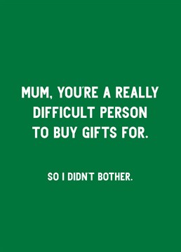 She's lucky just to have you in her life! Save yourself the stress this holiday season and give your Mum this funny Scribbler Birthday card instead. At least we hope she'll laugh.