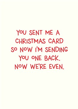 Take part in traditional social conventions this Christmas and make sure you're in no ones debt! Obligatory card designed by Scribbler.