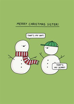 If you and your sister are always stealing each other's clothes, laugh about it with this funny Christmas card by Scribbler.