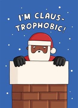 For the person who has a phobia of Santa Claus to help them get over their fear... What do you mean that's not what it means?! Christmas design by Scribbler.
