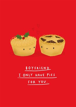 Send this romantic Scribbler card at Christmas to show your mince pie loving boyfriend just how much he means to you.