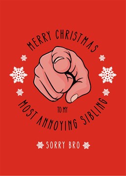 Single out your brother as your most annoying sibling and make him feel extra special with this Christmas, designed by Scribbler.