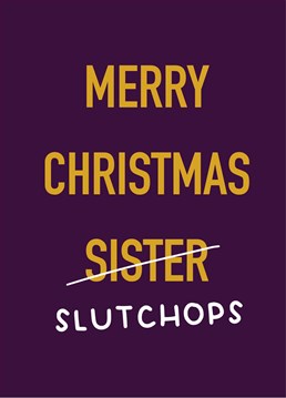 If you have a love/hate relationship with your sister, get in the Christmas spirit and send her a cheeky insult courtesy of this Scribbler card.