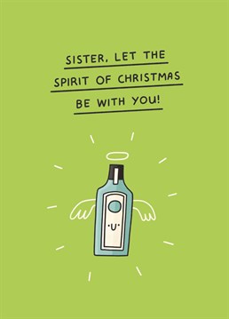 If your sister's partial to a Bombay Sapphire, let her know you can't wait to have your Christmas drinking buddy back! Designed by Scribbler.
