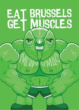 Greens are good! Encourage your son to eat those dreaded Brussel's sprouts and get hench this Christmas. Designed by Scribbler.