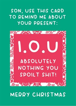 Send this rude Scribbler card to tell your greedy son that he's getting exactly what he deserves for Christmas? Fuck all!