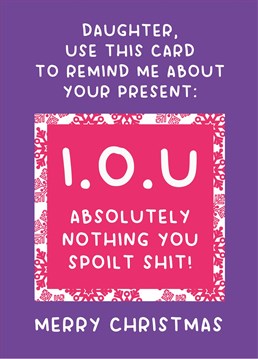 Send this rude Scribbler card to tell your greedy daughter that she's getting exactly what she deserves for Christmas? Fuck all!