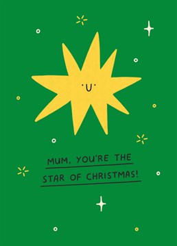 Let mum know that she's a total superstar and Christmas wouldn't even be possible without her! Designed by Scribbler.