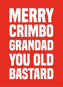 Send this risky Christmas card to your grandad and hope that he sees the funny side! Designed by Scribbler.