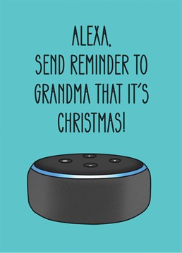 If your grandma has let Alexa into her life and never looked back, make her laugh with this cheeky Christmas card by Scribbler.