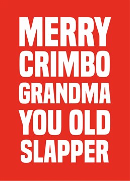 Send this risky Christmas card to your grandma and hope that she sees the funny side! Designed by Scribbler.