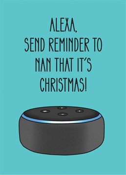 If your nan has let Alexa into her life and never looked back, make her laugh with this cheeky Christmas card by Scribbler.