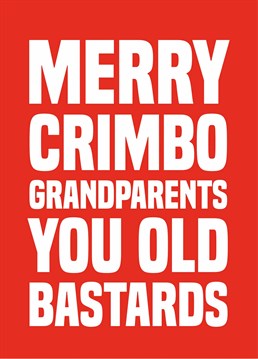 Send this risky Christmas card to your long-suffering grandparents and hope that they see the funny side! Designed by Scribbler.