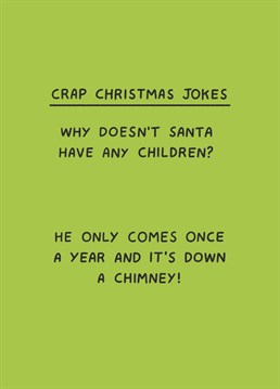 Poor Mrs Claus, the chimney gets more action than she does! Send this naughty Scribbler card to give someone a giggle at Christmas.